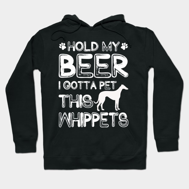 Holding My Beer I Gotta Pet This Whippets Hoodie by danieldamssm